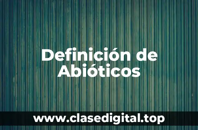 Ejemplos de Abióticos