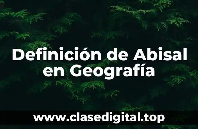 Definición de Abisal en Geografía