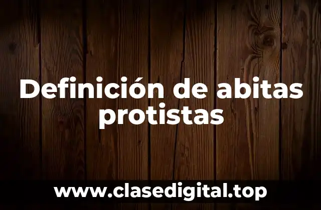 Definición de abitas protistas