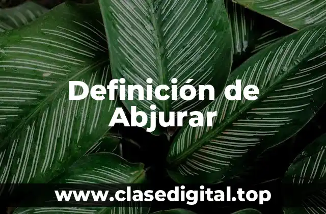 Definición de Abjurar
