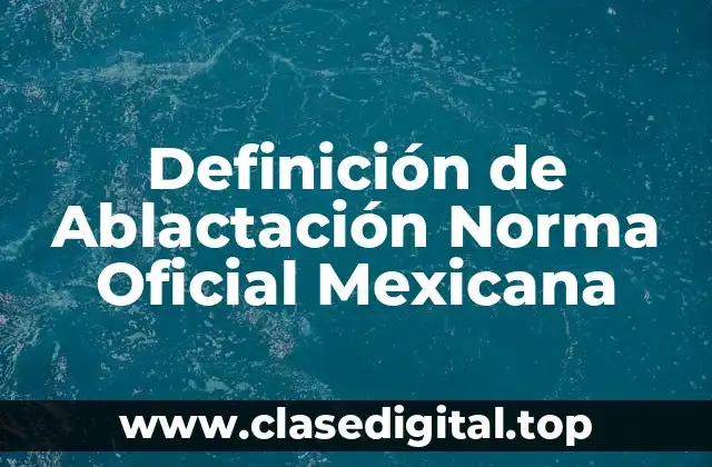 Definición de Ablactación Norma Oficial Mexicana