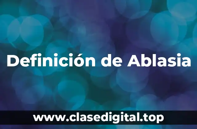 Definición de Ablasia