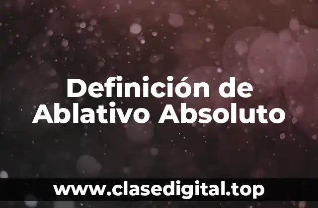 Definición de Ablativo Absoluto