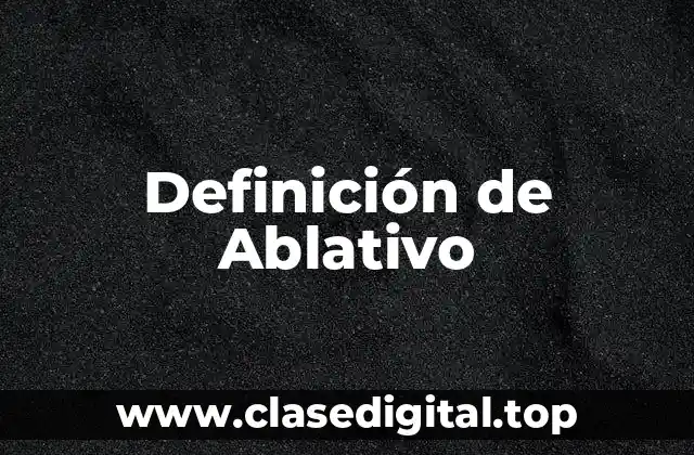 Definición de Ablativo