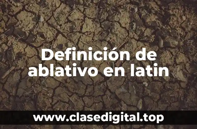 Definición de ablativo en latin