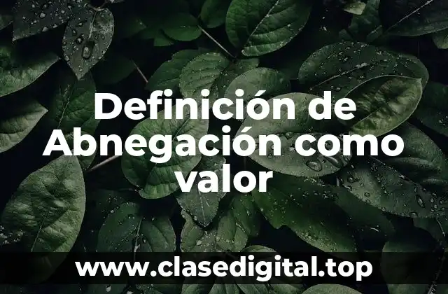 Definición de Abnegación como valor