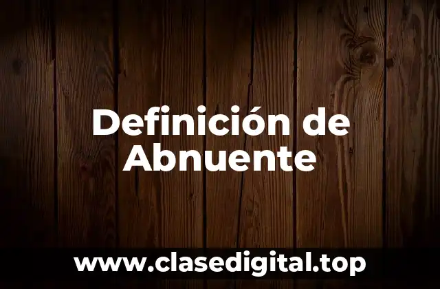 Definición de Abnuente