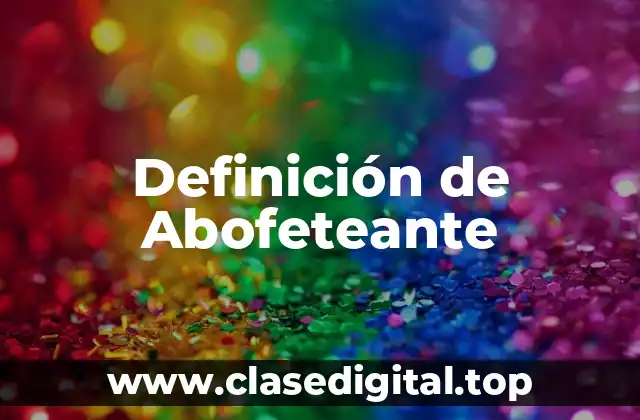 Definición de Abofeteante