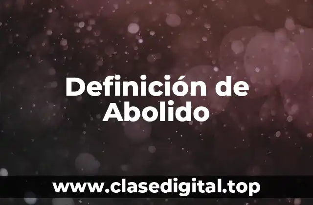 Definición de Abolido