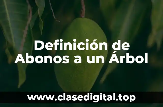 Definición de Abonos a un Árbol