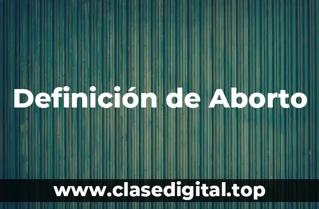 Definición de Aborto