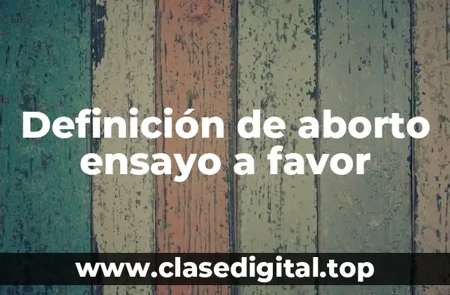 Definición de aborto ensayo a favor