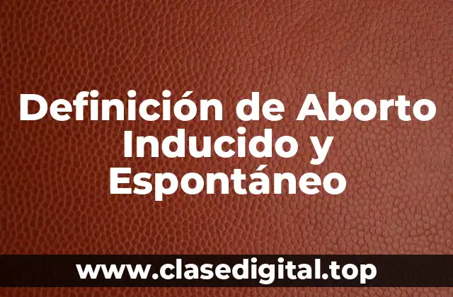 Definición de Aborto Inducido y Espontáneo