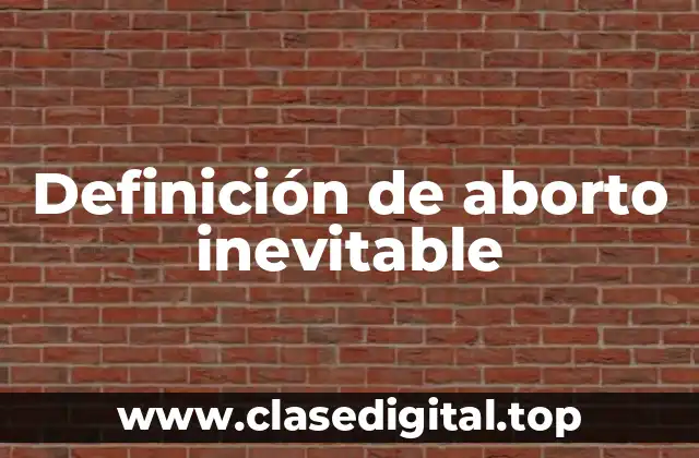 Definición de aborto inevitable