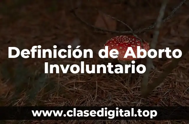 Definición de Aborto Involuntario