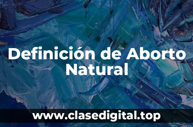 ✔️ Definición técnica de Aborto Natural