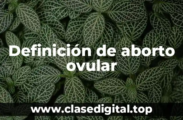 Definición de aborto ovular
