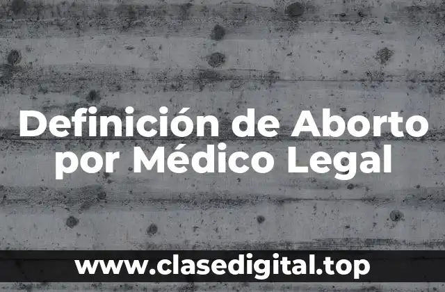 Definición de Aborto por Médico Legal
