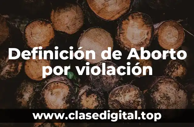 Definición de Aborto por violación