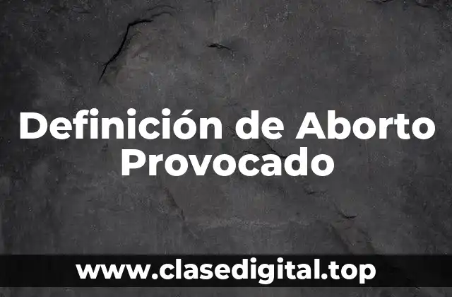 Definición de Aborto Provocado