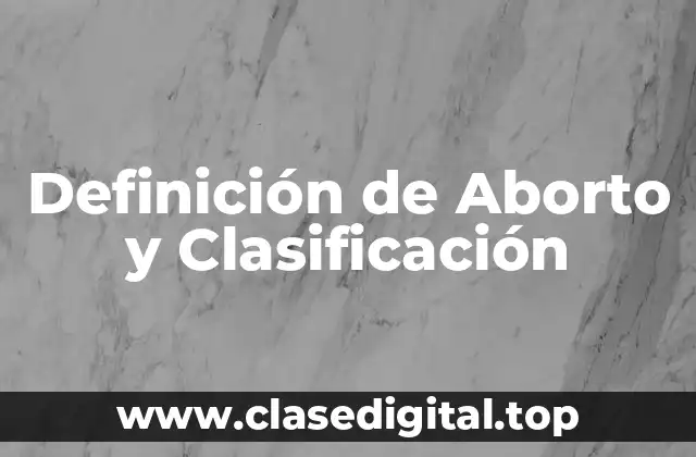 Definición de Aborto y Clasificación