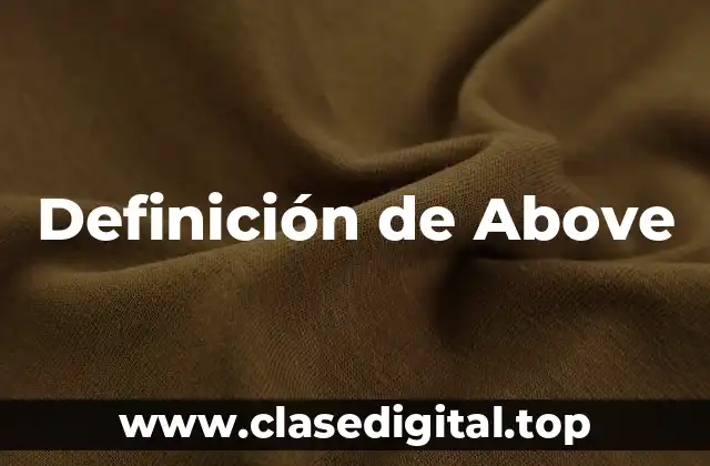 📗 Definición técnica de Above