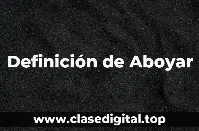 Definición de Aboyar