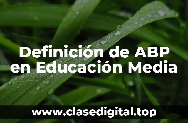 Definición de ABP en Educación Media