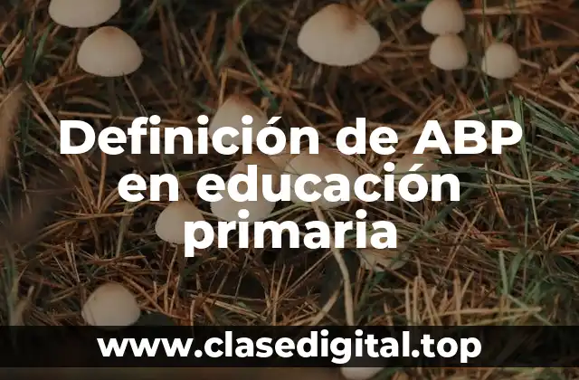 Ejemplos de ABP en educación primaria