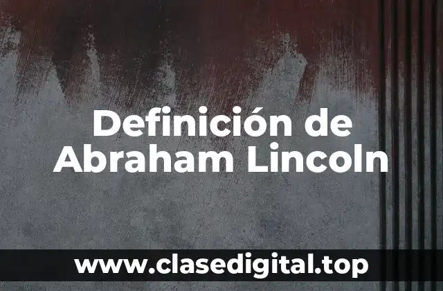 Definición de Abraham Lincoln