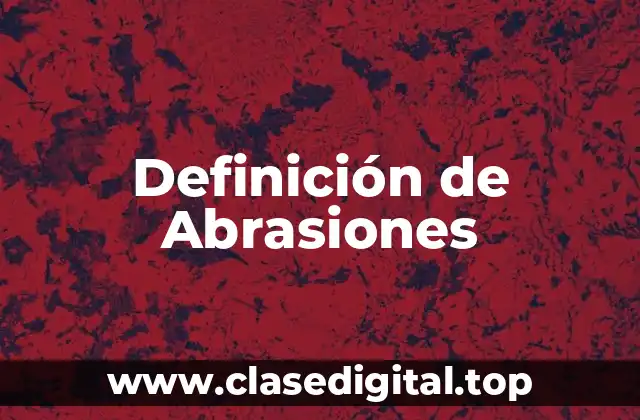 Definición de Abrasiones