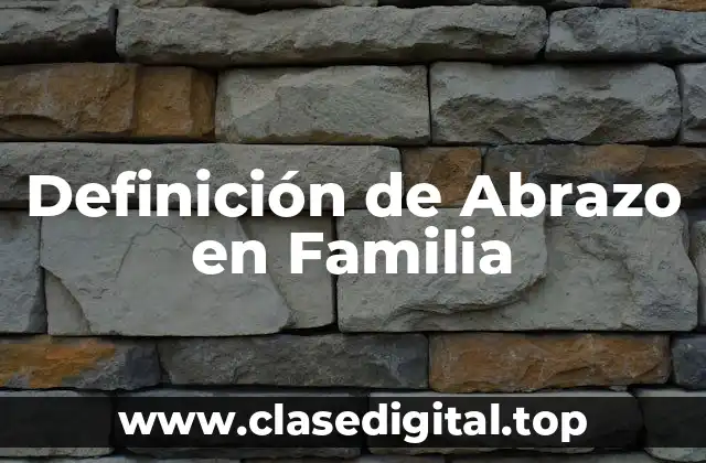 Definición de Abrazo en Familia