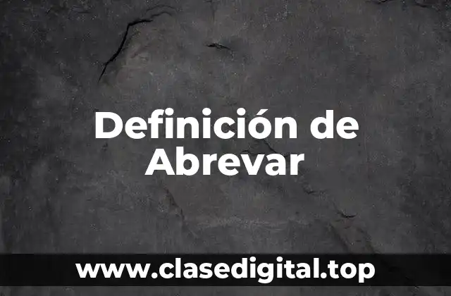 Definición de Abrevar