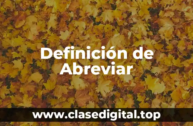 ❄️ Definición técnica de Abreviar