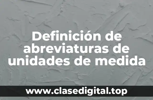 Definición de abreviaturas de unidades de medida