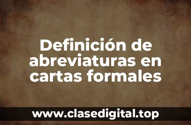 Definición de abreviaturas en cartas formales