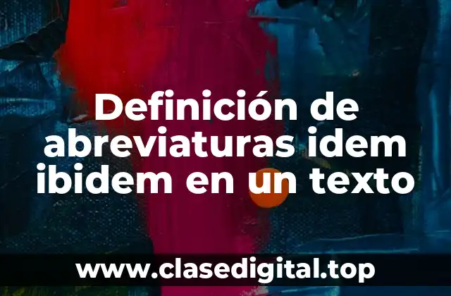 Definición de abreviaturas idem ibidem en un texto