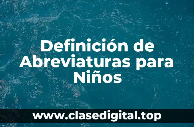 Definición de Abreviaturas para Niños