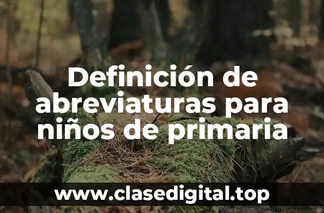 Definición de abreviaturas para niños de primaria