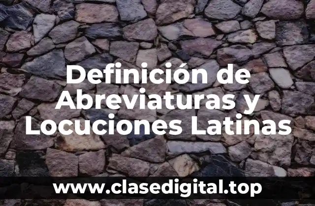 Definición de Abreviaturas y Locuciones Latinas