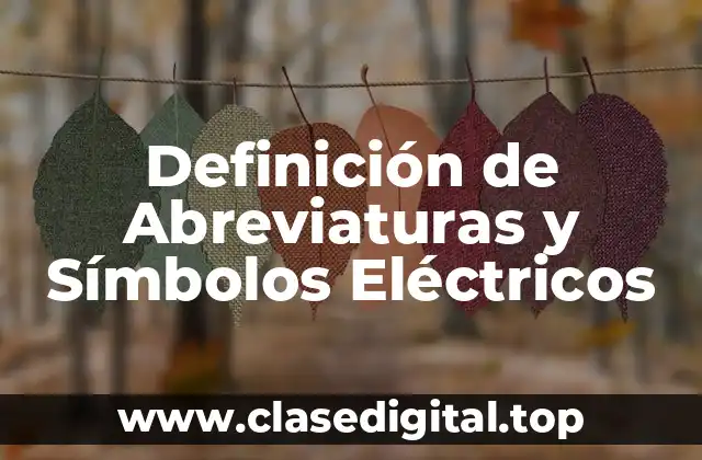 Definición de Abreviaturas y Símbolos Eléctricos