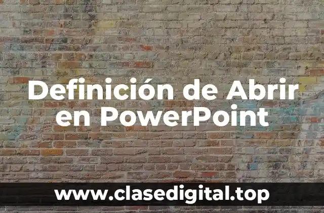 Definición de Abrir en PowerPoint
