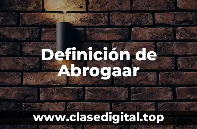 Definición de Abrogaar