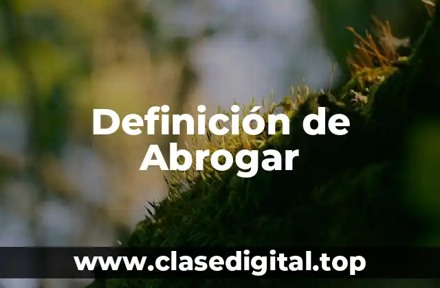 Definición de abrogar