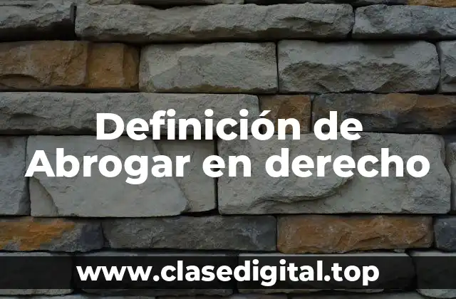 Definición de Abrogar en derecho