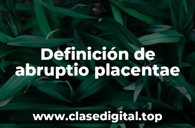 Definición de abruptio placentae
