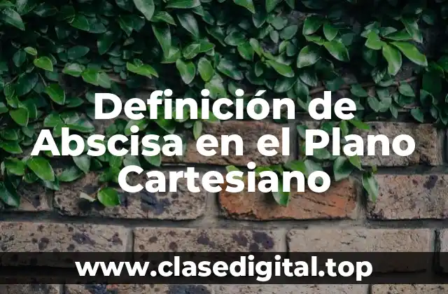 Definición de Abscisa en el Plano Cartesiano