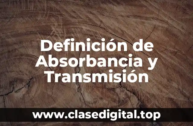 Definición de Absorbancia y Transmisión