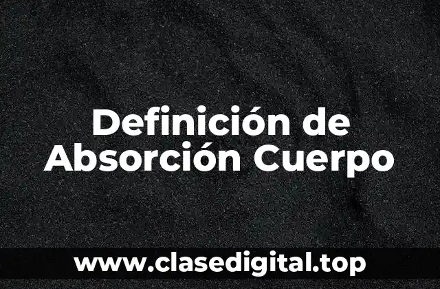 Definición de Absorción Cuerpo
