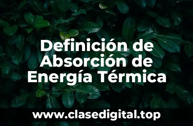 Definición de Absorción de Energía Térmica